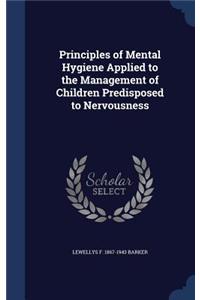 Principles of Mental Hygiene Applied to the Management of Children Predisposed to Nervousness