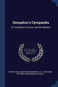 XENOPHON'S CYROPAEDIA: OR, INSTITUTION O