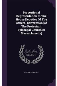Proportional Representation in the House Deputies of the General Convention [Of the Protestant Episcopal Church in Massachusetts]
