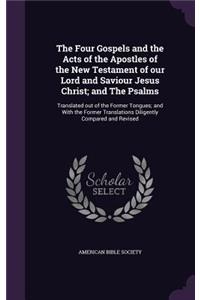 The Four Gospels and the Acts of the Apostles of the New Testament of our Lord and Saviour Jesus Christ; and The Psalms