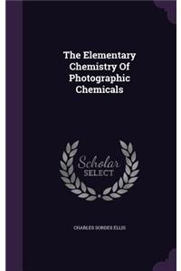 Elementary Chemistry Of Photographic Chemicals