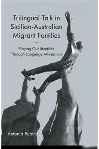 Trilingual Talk in Sicilian-Australian Migrant Families: Playing Out Identities Through Language Alternation