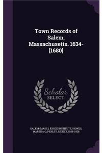 Town Records of Salem, Massachusetts. 1634-[1680]