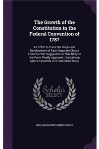The Growth of the Constitution in the Federal Convention of 1787