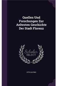 Quellen Und Forschungen Zur Aeltesten Geschichte Der Stadt Florenz