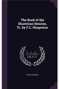 The Book of the Illustrious Henries, Tr. by F.C. Hingeston