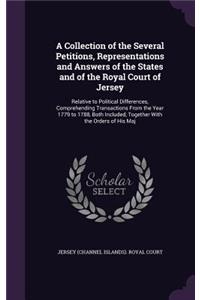A Collection of the Several Petitions, Representations and Answers of the States and of the Royal Court of Jersey