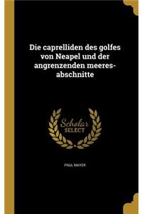 Die Caprelliden Des Golfes Von Neapel Und Der Angrenzenden Meeres- Abschnitte