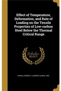 Effect of Temperature, Deformation, and Rate of Loading on the Tensile Properties of Low-carbon Steel Below the Thermal Critical Range