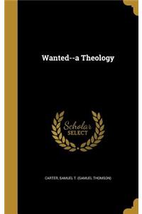 Wanted--A Theology