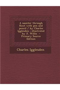 A SAUNTER THROUGH KENT WITH PEN AND PENC