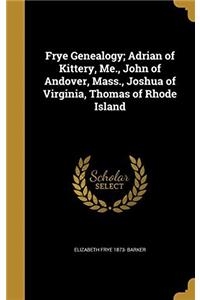 FRYE GENEALOGY; ADRIAN OF KITTERY, ME.,