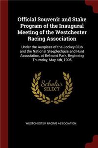 Official Souvenir and Stake Program of the Inaugural Meeting of the Westchester Racing Association