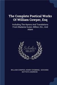 Complete Poetical Works Of William Cowper, Esq