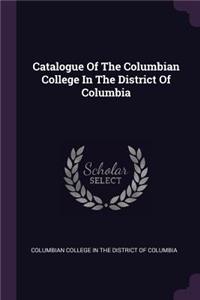 Catalogue Of The Columbian College In The District Of Columbia