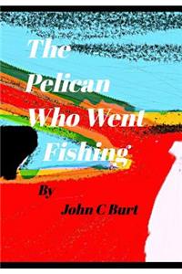The Pelican Who Went Fishing.