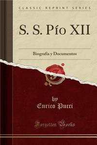 S. S. PÃ­o XII: BiografÃ­a Y Documentos (Classic Reprint)