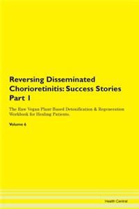 Reversing Disseminated Chorioretinitis:
