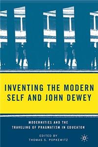 Inventing the Modern Self and John Dewey