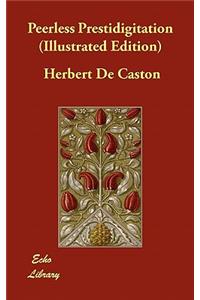 Peerless Prestidigitation (Illustrated Edition)