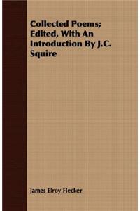 Collected Poems; Edited, With An Introduction By J.C. Squire