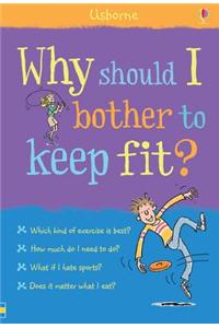 Why Should I Bother to Keep Fit?