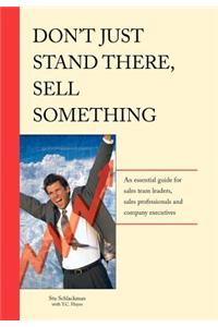 Don't Just Stand There - Sell Something