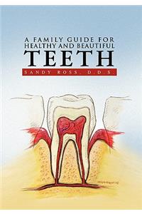 A Family Guide for Healthy and Beautiful Teeth