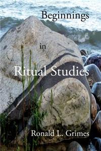 Beginnings in Ritual Studies
