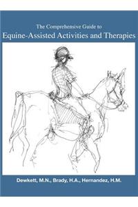 The Comprehensive Guide to Equine-Assisted Activities and Therapies