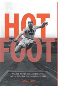 Hot Foot - Walter Knox's Remarkable Life as a Professional in an Amateur World