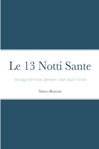 13 Notti Sante - Messaggi dalle Guide Spirituali e dagli Angeli Custodi