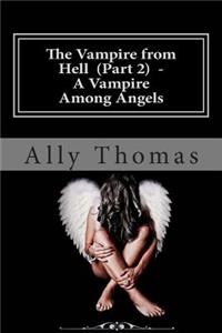 Vampire from Hell (Part 2) - A Vampire Among Angels