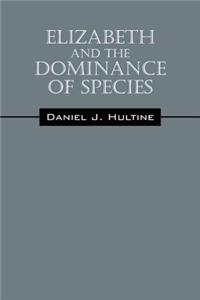 Elizabeth and the Dominance of Species
