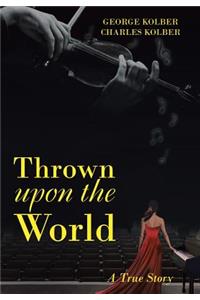 Thrown upon the World