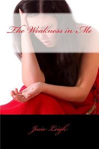 The Weakness in Me