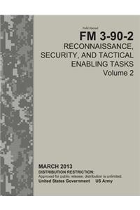 Field Manual FM 3-90-2 Reconnaissance, Security, and Tactical Enabling Tasks Volume 2 March 2013