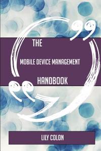 The Mobile Device Management Handbook - Everything You Need to Know about Mobile Device Management