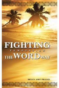 Fighting Temptation - The Word Way: The Word Way