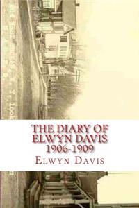 Diary of Elwyn Davis 1906-1909
