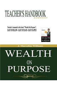Wealth On Purpose Teacher's Handbook Edition