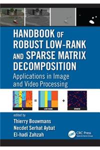 Handbook of Robust Low-Rank and Sparse Matrix Decomposition