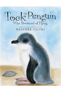 Tock the Penguin Who Dreamed of Flying