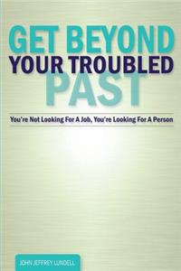 Get Beyond Your Troubled Past