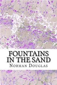 Fountains In The Sand: (Norman Douglas Classics Collection)