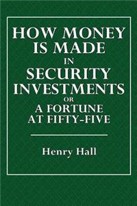 How Money Is Made in Security Investments