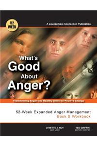 What's Good About Anger? 52-Week Expanded Anger Management Book & Workbook