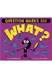 Question Marks Say What?