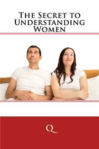 The Secret to Understanding Women