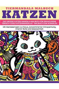 Tiermandala-Malbuch Katzen - Das grosse Katzen-Mandala-Malbuch fuer Erwachsene - Tierisch coole Katzenmandalas - Malbuch zum Ausmalen